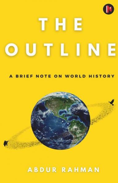 The Outline: A Brief Note On World History