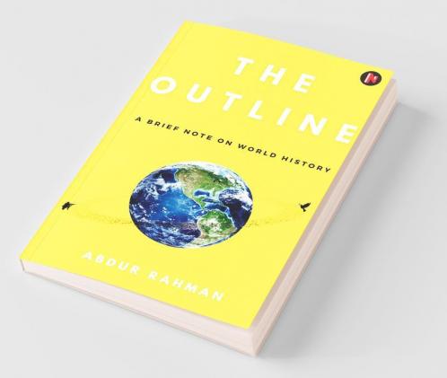 The Outline: A Brief Note On World History