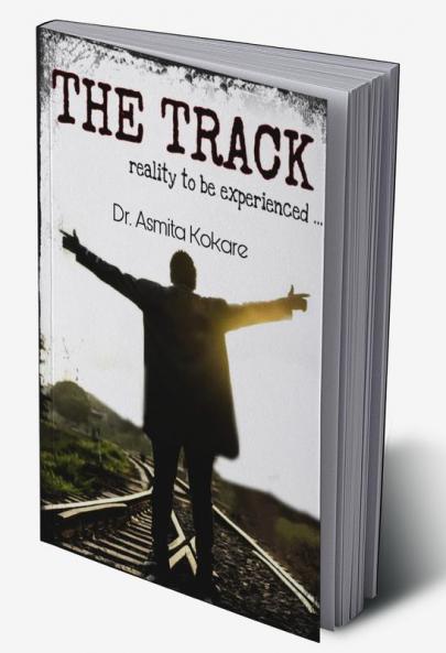 The Track : Reality to be experienced...