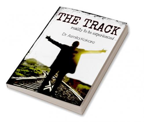 The Track : Reality to be experienced...