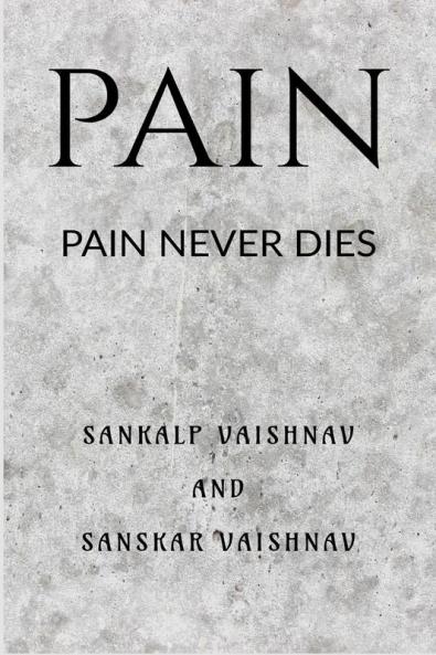 PAIN : PAIN NEVER DIES