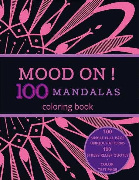 Mood On ! 100 Mandalas Coloring Book : Stress Relief Full Single Page Designs For Adults And Teens Relaxation | Motivational Quotes | 8.5X11 Inches