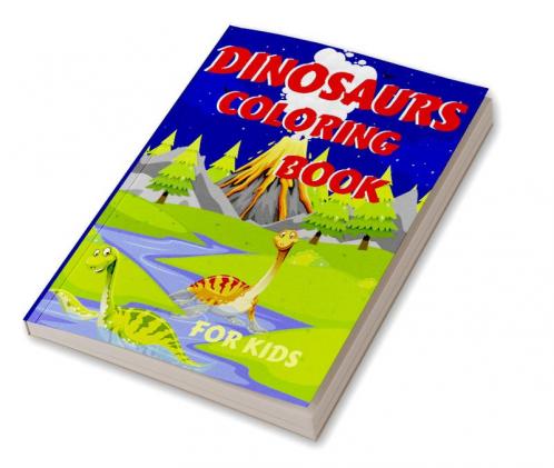 Dinosaurs Coloring Book For Kids : Amazing Dinosaurs Coloring Book for Boys Girls Toddlers Preschoolers Kids 3-12 | Fantastic Children's Coloring Book for Boys &amp; Girls with Cute Dinosaur Pa...
