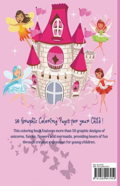 Girls Coloring Book Age 4-9 Years : Amazing Coloring Pages For Girls Age 2-4 4-6 6-8 With Wonderful Designs Like Unicorns Mermaids Flowers Fairies And More | Perfect As A Gift !