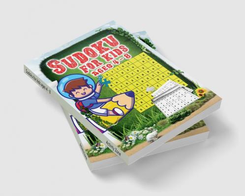 Sudoku for kids ages 4 - 8 : The Super Sudoku Book For Smart Kids
