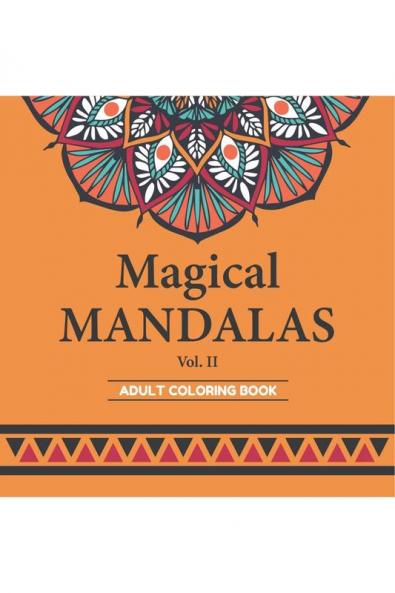 Magical Mandalas: An Adult Coloring Book with Magical and Relaxing Mandalas for Stress Relief and Relaxation. (Vol. 2)