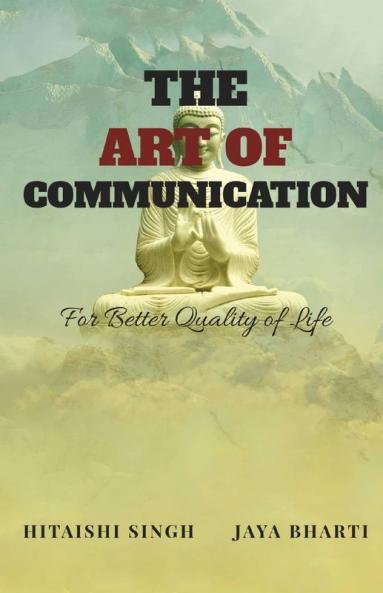 The Art Of Communication: For Better Quality Of Life