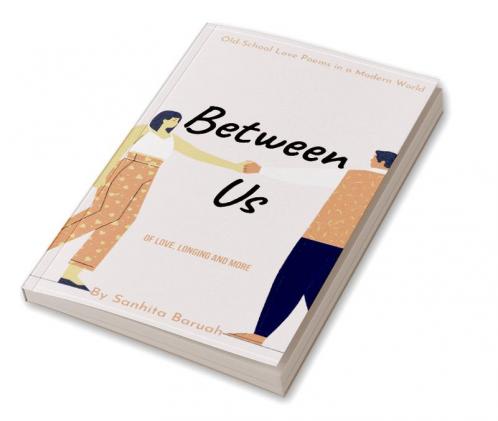 Between Us : Of Love Longing and More