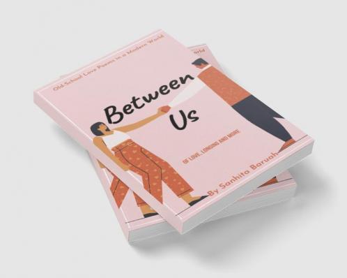Between Us : Of Love Longing and More
