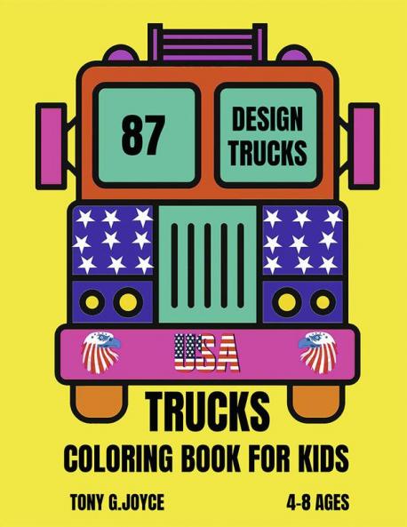 Trucks Coloring Book for kids : Great gift for boys ages 4-82-46-106-83-5(US Edition).Perfect for toddlers Kindergarten and preschools (Kids coloring activity book) cute and fun trucks .Young ...