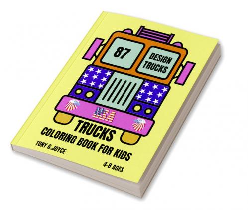 Trucks Coloring Book for kids : Great gift for boys ages 4-82-46-106-83-5(US Edition).Perfect for toddlers Kindergarten and preschools (Kids coloring activity book) cute and fun trucks .Young ...