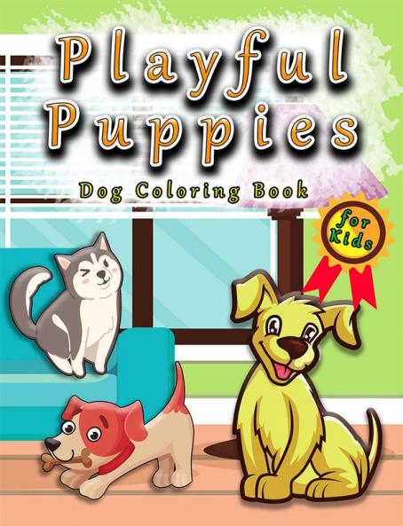 Playful puppies : Dog Coloring Book for Kids | Puppy Gifts for Girls and Boys
