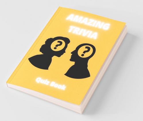 Amazing Trivia Quiz Book : Fun Trivia Games With Questions And Answers