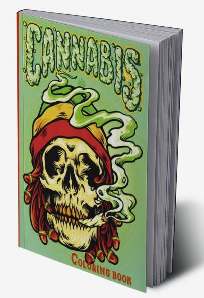Cannabis Coloring Book : Stoner Coloring Book for Adults An Amazing Weed Coloring Book and Stoner Psychedelic Coloring Book