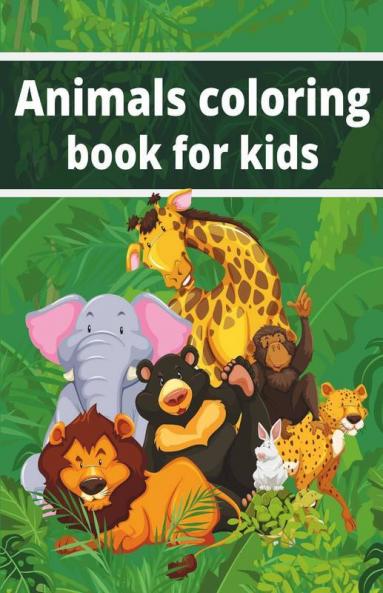Animals Coloring Book For Kids: Coloring Book For Kids With Animals
