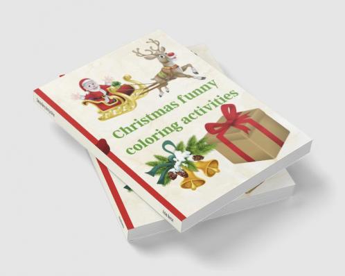 Christmas funny coloring activities : Interesting and challenging Christmas coloring activities pages for kids Ages 4-8 a perfect gift idea