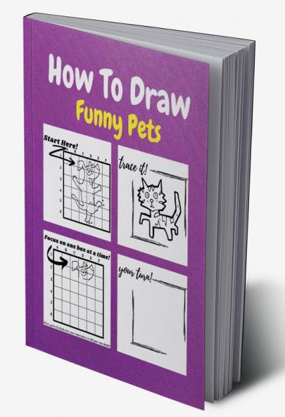 How To Draw Funny Pets : A Step by Step Coloring and Activity Book for Kids to Learn to Draw Cute Pets