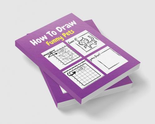 How To Draw Funny Pets : A Step by Step Coloring and Activity Book for Kids to Learn to Draw Cute Pets