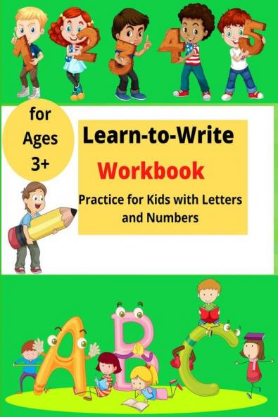 Learn-to-Write Workbook : Practice for Kids with Lines Letters and Numbers for ages 3+ Activity Book
