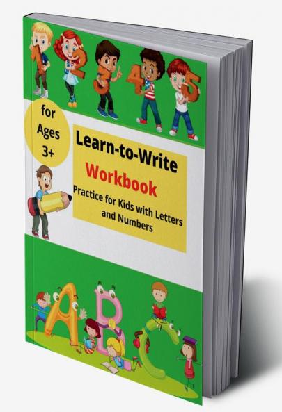 Learn-to-Write Workbook : Practice for Kids with Lines Letters and Numbers for ages 3+ Activity Book