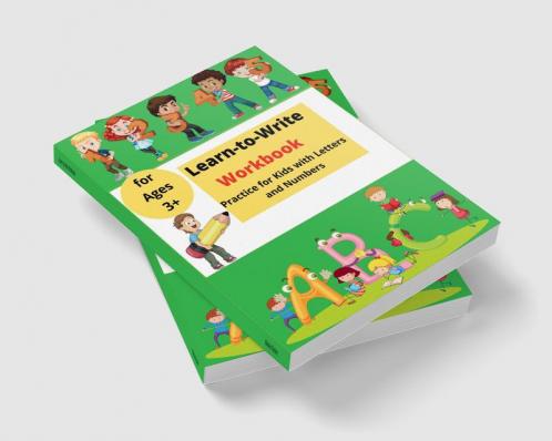 Learn-to-Write Workbook : Practice for Kids with Lines Letters and Numbers for ages 3+ Activity Book