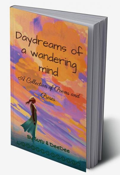 Daydreams of a wandering mind : Collection of poems and proses.