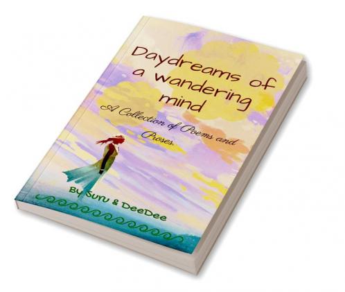 Daydreams of a wandering mind : Collection of poems and proses.
