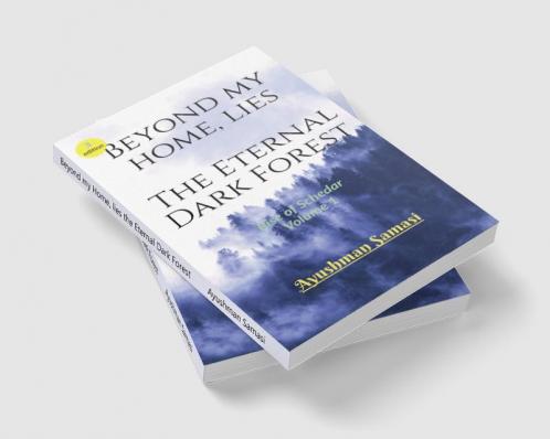 Beyond my Home lies the Eternal Dark Forest : Rise of Schedar Volume 1
