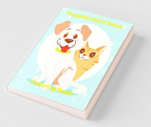 Puppies And Kittens Coloring Book: Cute Cat And Dogs Coloring Pages For Kids