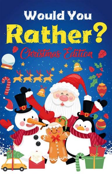 Would you Rather? Christmas Edition : A Fun Question Game And Activity Book For Kids For Teens Perfect Gift For Christmas