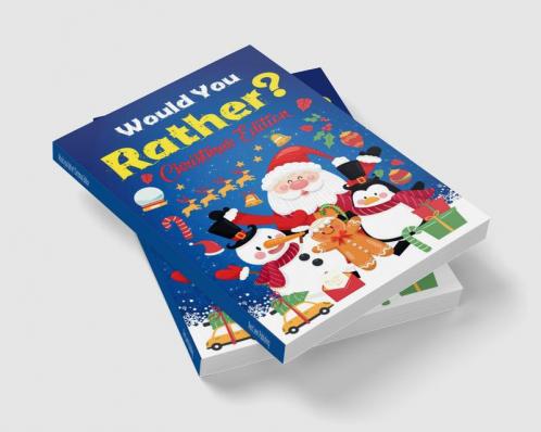 Would you Rather? Christmas Edition : A Fun Question Game And Activity Book For Kids For Teens Perfect Gift For Christmas