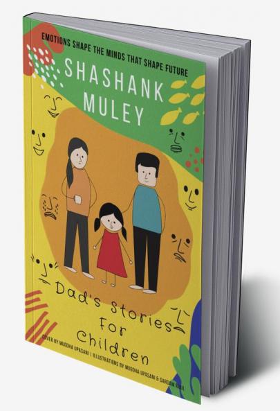 Dad's Stories For Children : Emotions Shape The Minds That Shape Future