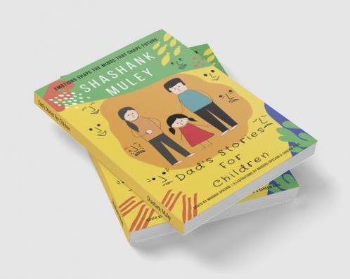 Dad's Stories For Children : Emotions Shape The Minds That Shape Future