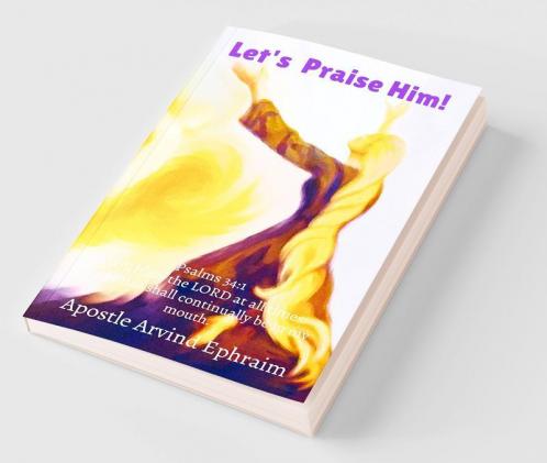 Let's Praise Him! : Psalms 34:1  I will bless the LORD at all times: his praise shall continually be in my mouth