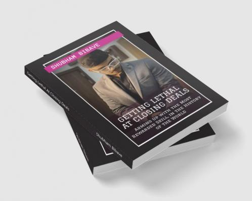 Getting Lethal At Closing Deals : Arming up with the Most Rewarded Skill in the History of the World
