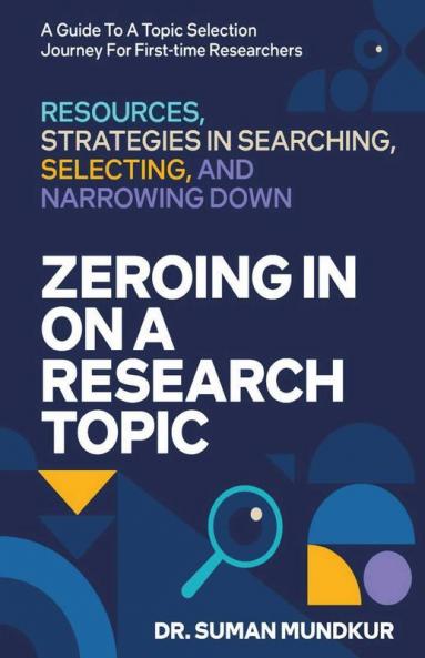 Zeroing In On A Research Topic: Resources And Strategies In Searching Selecting & Narrowing Down: Resources And Strategies In Searching Selecting And Narrowing Down