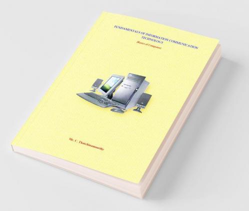Fundamentals Of Information Communication Technology : (Basics Of Computer)