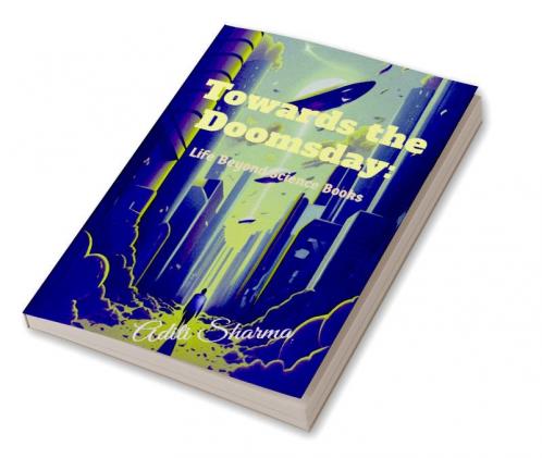 Towards the Doomsday: Life Beyond Science Books