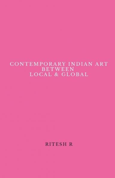 Contemporary Indian Art Between Local & Global