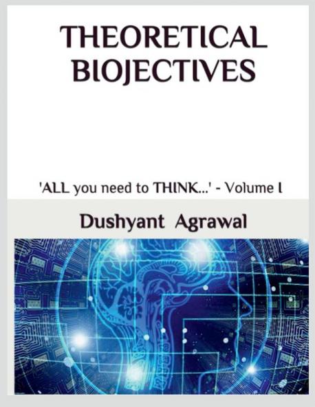 THEORETICAL BIOJECTIVES : 'ALL you need to THINK...' - Volume I