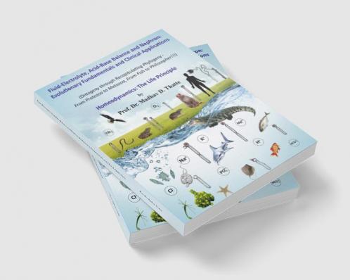 Fluid-Electrolyte Acid-Base Balance and Nephron: Evolutionary Fundamentals and Clinical Applications : Homeodynamics: The Life Principle