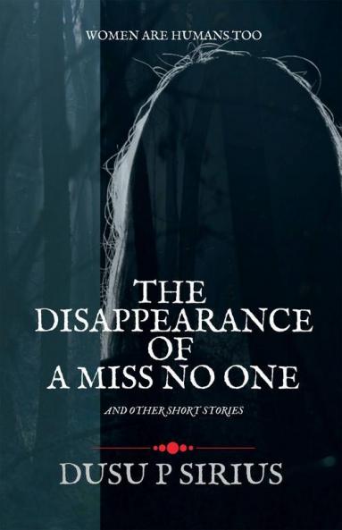 The Disappearance Of A Miss No One: And Other Short Stories