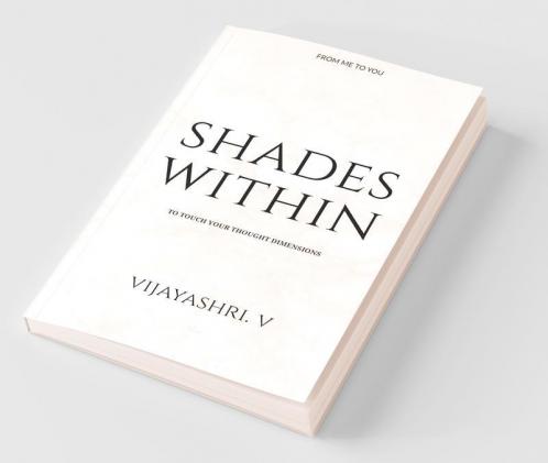 Shades Within: To Touch Your Thought Dimensions