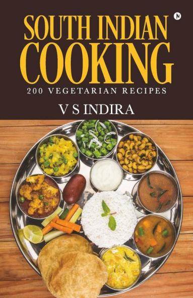 South Indian Cooking : 200 Vegetarian Recipes