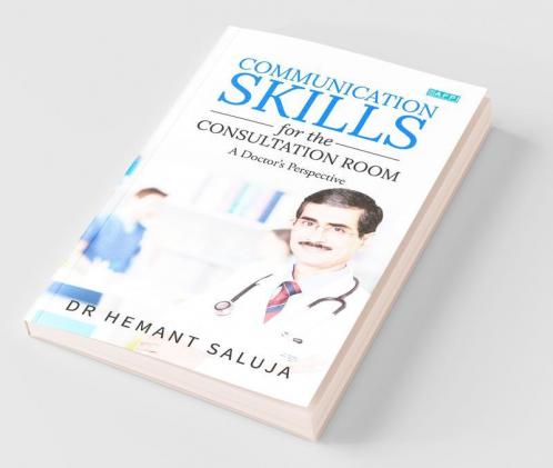 Communication Skills For The Consultation Room: A Doctor'S Perspective