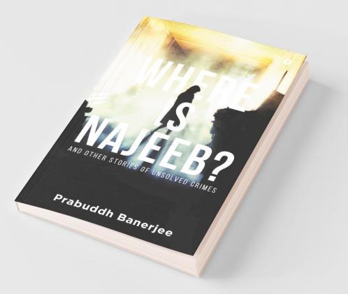 Where Is Najeeb?: And Other Stories Of Unsolved Crimes