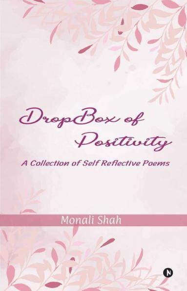 Dropbox Of Positivity: A Collection Of Self Reflective Poems