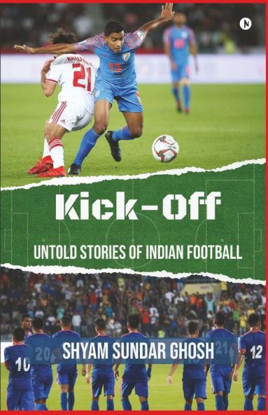 Kick-Off : Untold Stories Of Indian Football