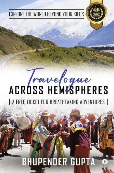 Travelogue Across Hemispheres : A Free Ticket For Breathtaking Adventures