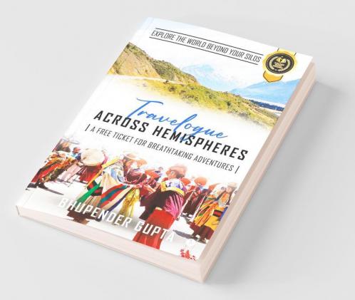 Travelogue Across Hemispheres : A Free Ticket For Breathtaking Adventures